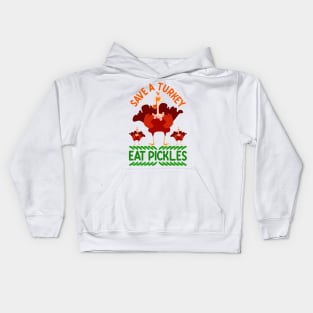 Fun Vegan Thanksgiving Shirt Cute Save A Turkey Eat Pickles Kids Hoodie